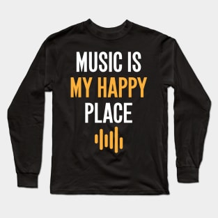 Music is my happy place Long Sleeve T-Shirt
